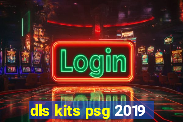 dls kits psg 2019